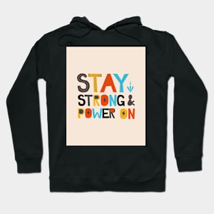 Stay Strong & Power On - Motivation & Inspiration Hoodie